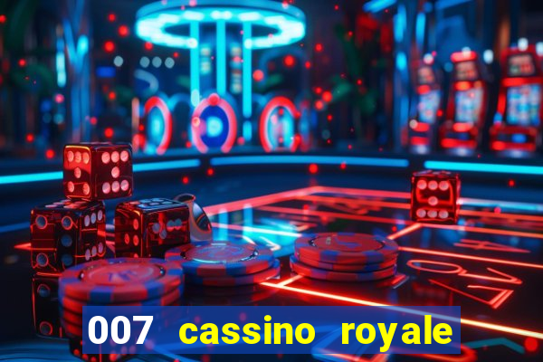 007 cassino royale filme completo dublado